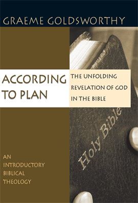 According to Plan The Unfolding Revelation of God in the Bible